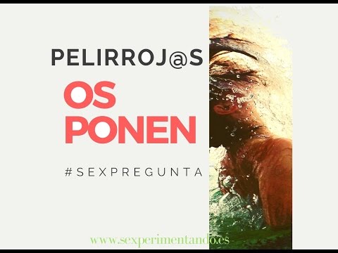 Los pelirrojos os ponen. #sexpregunta