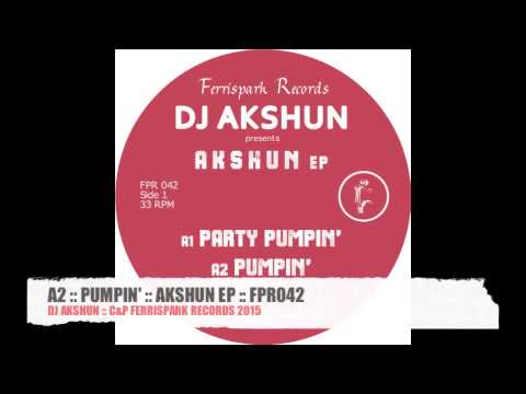 A2 :: PUMPIN' :: AKSHUN EP :: DJ AKSHUN