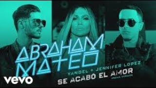 Abraham Mateo, Yandel, Jennifer Lopez - Se Acabó el Amor (Official Lyrics) [Version Urban]