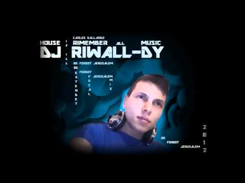 Dj Riwall-Dy Present Carclos Galardo-Hila Been - If I'll Forgot Jerusalem