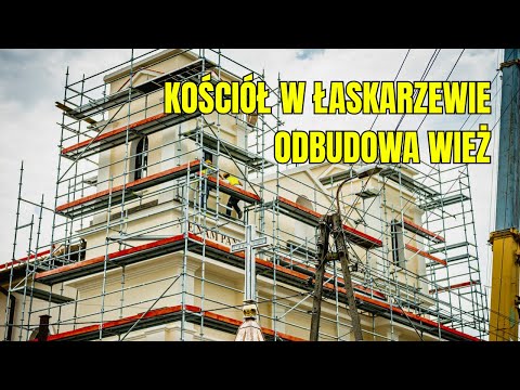 Odbudowa wież kościoła w Łaskarzewie, A.D. 2025