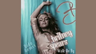 Britney Spears - Walk On By (Dido Remix)