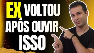 💔 Ex Disse que NUNCA Mais Voltaria... Até ouvir ISTO! 💔