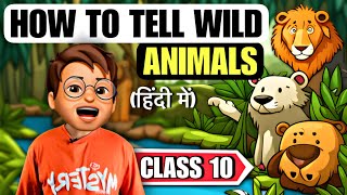 How To Tell wild Animals Class 10 | how to tell wild animals class 10 in Hindi animated