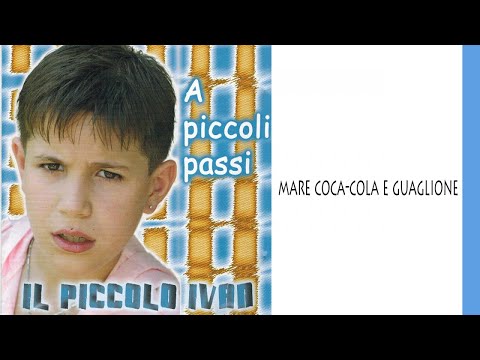 Il piccolo Ivan - Mare coca-cola e guaglione