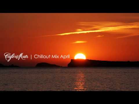 Café del Mar Ibiza Chillout Mix April 2013