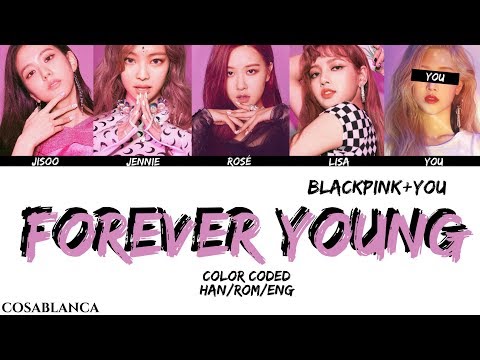 [BLACKPINK] FOREVER YOUNG {5 Members ver.} + YOU as member (Color Coded HAN|ROM|ENG)