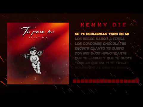 Kenny Die - Tu para Mi - Letra (VideoLyric)