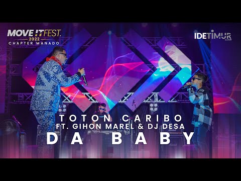 TOTON CARIBO feat.@GIHONMARELLOIMALITNA&@DJDesaofficial - Da Baby | MOVE IT FEST 2022 Chapter Manado