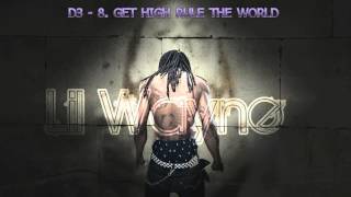 *LIL WAYNE* GET HIGH RULE THE WORLD