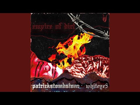 Empire of Dirt (feat. Whiteye$)