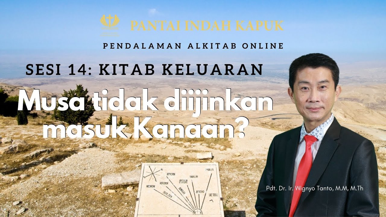Kitab Keluaran (Sesi 14) – Musa tidak diijinkan masuk Kanaan – Pdt. Dr. Ir. Wignyo Tanto, M.M, M.Th