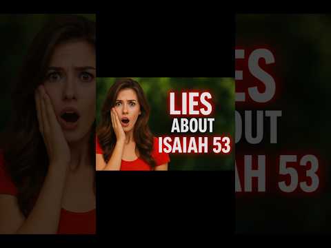 3 Lies They Told You About Isaiah 53
