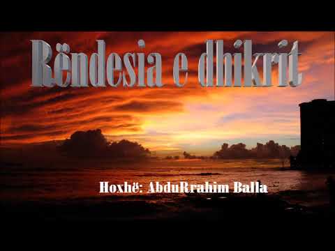 Rëndësia e dhikrit - Hoxhë: AbduRrahim Balla