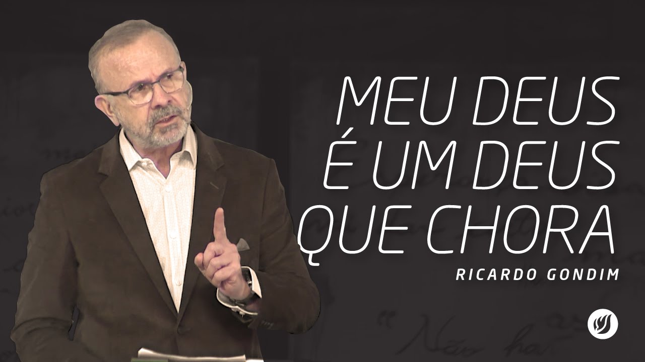 MEU DEUS É UM DEUS QUE CHORA | Ricardo Gondim