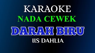 Download lagu DARAH BIRU - IIS DAHLIA - KARAOKE DANGDUT NADA CEWEK   FULL LIRICK mp3