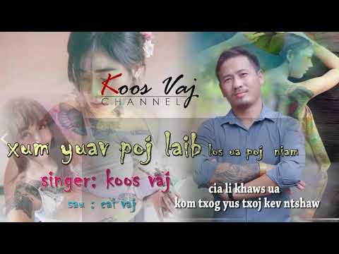 KOOS VAJ  ( XUM YUAV POJ LAIB LOS UA POJ NIAM ) Audio Official ) 2020-2021