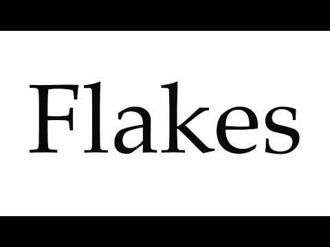 How to Pronounce Flakes