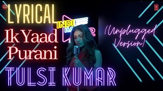 LYRICAL SONG : Ik Yaad Purani (Unplugged Version) by Tulsi Kumar | Indie Hain Hum Season 2