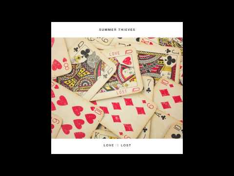 Summer Thieves - Love Is Lost