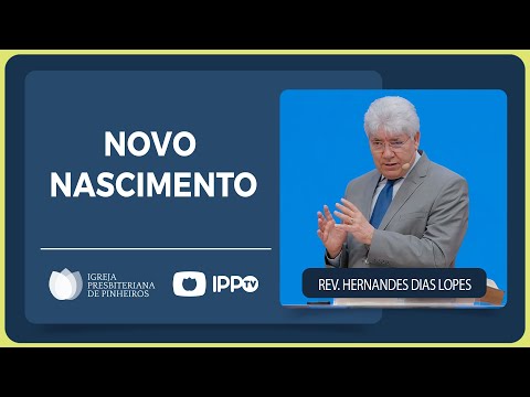 NEW BIRTH | Rev. Hernandes Dias Lopes | IPP