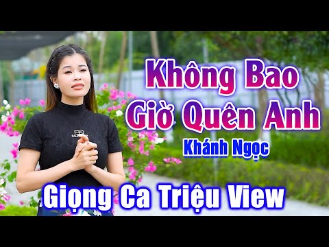 Không Bao Giờ Quên Anh - Giọng Ca Đường Phố Triệu View Nghe Hay Nhức Nhối Con Tim - Khánh Ngọc