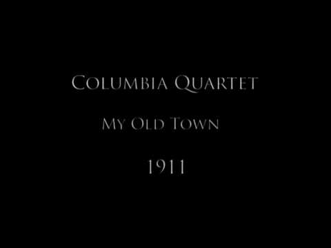 Columbia Quartet - My Old Town [1911] | Music