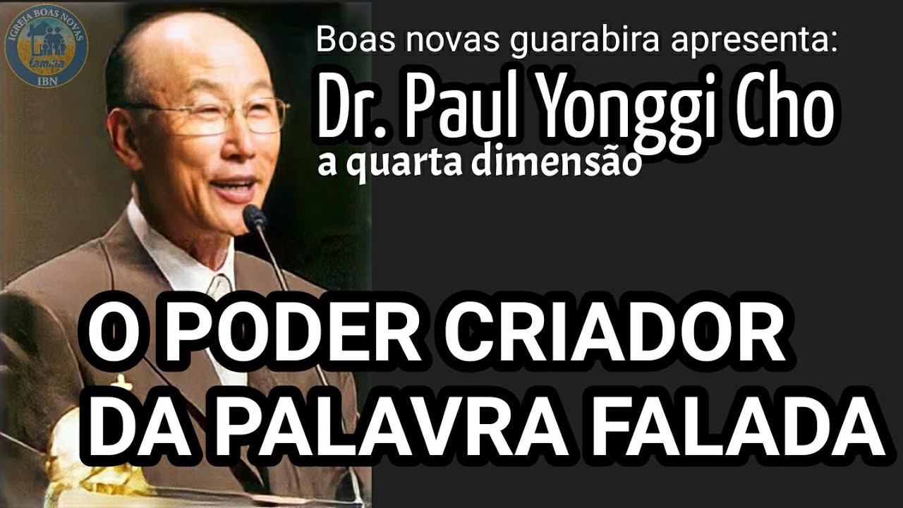 David Paul Yonggi Cho - O PODER CRIADOR DA PALAVRA FALADA. Em Português