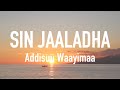 ADDISUU WAAYIMAA - SIN JAALADHA (Lyrics)