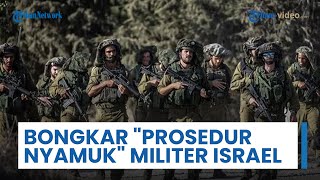 Bongkar "Prosedur Nyamuk" Militer Israel, Pakai Sipil Gaza sebagai Tameng & Dipakai Enam Kali Sehari