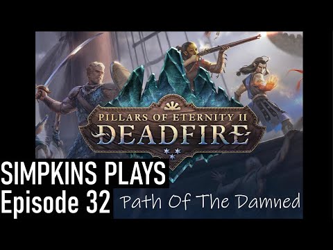 Pillars Of Eternity 2 Deadfire Episode 32 (Path Of The Damned)