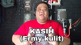 Download lagu KASIH - ERMY KULIT || COVER BY @bigtulus_official mp3