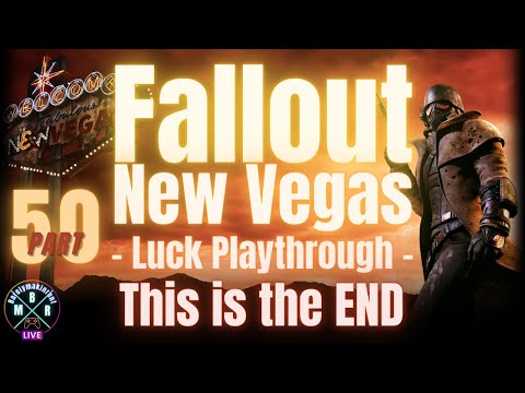 The Final Episode | Pt 50 | Fallout New Vegas | Luck Playthrough