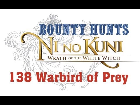 Bounty Hunt 138 Warbird of Prey - Ni no Kuni Wrath of the White Witch