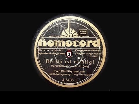 Berlin ist richtig (Marschlied) - Luigi Bernauer & Fred Bird Rhythmicans