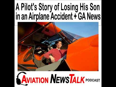 258 A Pilot's Story of Losing His Son in an Airplane Accident + GA News