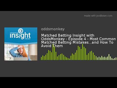 Matched Betting Insight with OddsMonkey - Episode 4 - Most Common Matched Betting Mistakes...and How