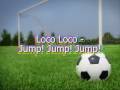 Loco Loco - Jump! Jump! Jump! 