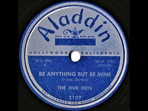 The Five Keys- Be Anything But Be Mine (78 RPM Transfer)