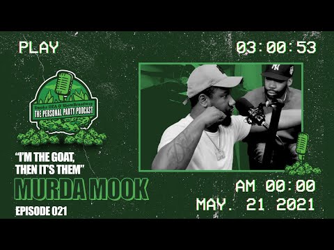 The Personal Party Podcast - "I'm The Goat, Then It's Them" Ft Murda Mook Episode 021