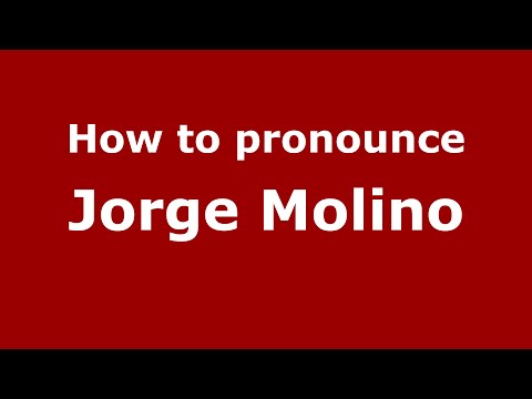 How to pronounce Jorge Molino (Spain/Spanish) - PronounceNames.com