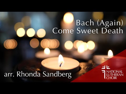 Bach (Again) Come Sweet Death - arr. Rhonda Sandberg | National Lutheran Choir