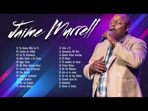LO MEJOR DE JAIME MURRELL EN ADORACIÓN/  ALABANZAS CRISTIANAS/ JAIME MURRELL SUS MEJORES ÉXITOS.