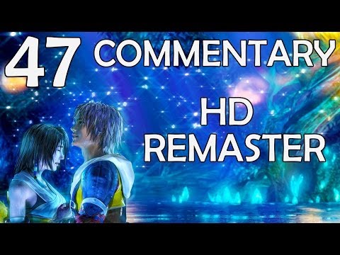 Final Fantasy X HD Remaster - 100% Commentary Walkthrough - Part 47 - I'm annoying huh?!