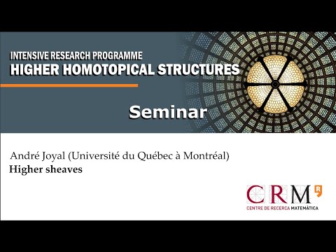 André Joyal - Higher sheaves