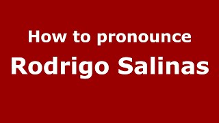 How to pronounce Rodrigo Salinas