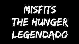 Misfits - The Hunger (Legendado)