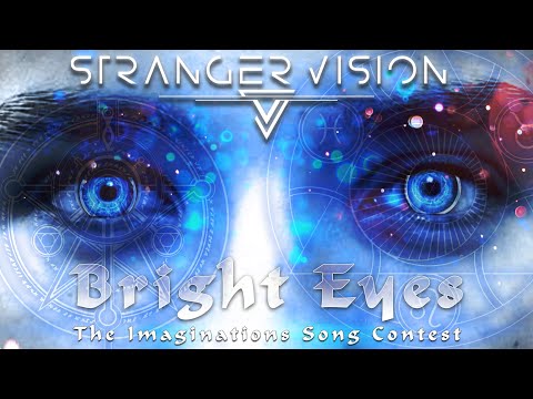 STRANGER VISION -  Bright Eyes [The Imaginations Song contest]
