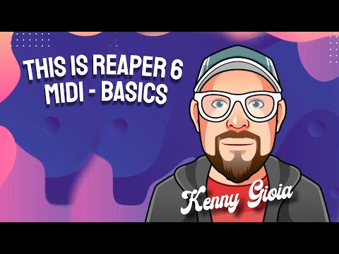 This is REAPER 6 - MIDI - The Basics (5/15)