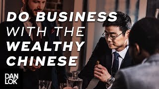 How Wealthy Chinese Do Business - The Art of Selling to Affluent Chinese Ep. 7
